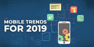 Mobile Application Development Trends 2019